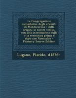 La Congregazione Camaldolese Degli Eremiti Di Montecorona: Dalle Origini AI Nostri Tempi, Con Una Introduzione Sulla Vita Eremitica Prima E Dopo San Romualdo 1016740573 Book Cover