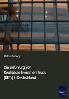 Die Einfuhrung Von Real Estate Investment Trusts (Reits) in Deutschland 3867410364 Book Cover