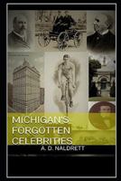 Michigan's Forgotten Celebrities 1797687484 Book Cover