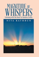 Magnitude of Whispers: Listening with the Heart to Timeless Truths 1984577816 Book Cover