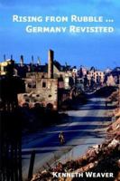 Rising from Rubble...Germany Revisited 0977723771 Book Cover
