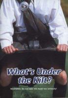 What's Under the Kilt? 0952292726 Book Cover