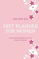 Diet Planner For Women - The New You: Premium Daily Eating Habits Food Diary And Fitnees Journal For Real Weight Loss With Motivational Quotes (Meal ... Logbook, Shopping Grocery List) 6x9 111 pages 1710848685 Book Cover