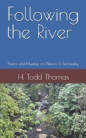 Following the River: Poems and Musings on Nature & Spirituality B0GQRQTCQF Book Cover