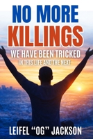 No More Killings: A wake-up call for a generation trapped in lies. B0GW3VMSDB Book Cover