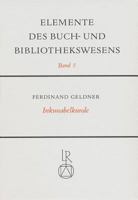 Inkunabelkunde: E. Einf. In D. Welt D. Fruhesten Buchdr (Elemente Des Buch Und Bibliothekswesens ; Bd. 5) 392015360X Book Cover