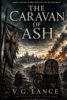 The Caravan of Ash: A Tale of Plague, Duty, and Impossible Conscience (The Second Line, Book 1) B0H2L2QLQK Book Cover