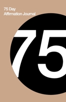 75 Day Affirmation Journal: Strengthen Yourself 1670610586 Book Cover