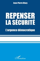 Repenser la sécurité: L'urgence démocratique (French Edition) 234308288X Book Cover