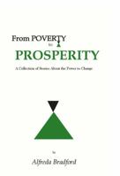 From Poverty to Prosperity: A Collection of Stories about the Power to Change 0989611019 Book Cover