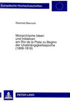 Monarchische Ideen Und Initiativen Am Río de la Plata Zu Beginn Der Unabhaengigkeitsepoche (1808-1816) 3631327366 Book Cover