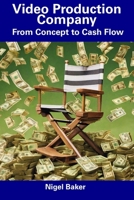 Video Production Company: From Concept to Cash Flow B0CF4CXV6F Book Cover