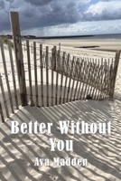 Better Without You B0D59DJVM4 Book Cover