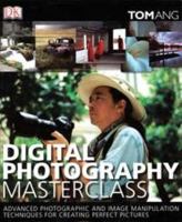 Digital Photography Masterclass 1465457615 Book Cover