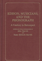 Edison, Musicians, and the Phonograph: A Century in Retrospect 0313253935 Book Cover