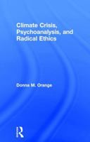 Climate Crisis, Psychoanalysis, and Radical Ethics 1138124850 Book Cover