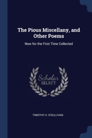 The Pious Miscellany, and Other Poems: Now for the First Time Collected 1021751219 Book Cover