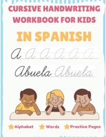 Cursive Handwriting Workbook For Kids In Spanish - Alphabet, Words, Practice Pages: Tracing Cursive In Spanish For Beginners, Capital and Lowercase Letters, Words, Spanish Handwriting Training B08QSDRK8P Book Cover