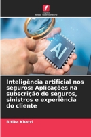 Inteligência artificial nos seguros: Aplicações na subscrição de seguros, sinistros e experiência do cliente (Portuguese Edition) 663011938X Book Cover