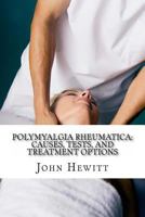 Polymyalgia Rheumatica: Causes, Tests and Treatment 1466223235 Book Cover