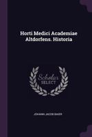 Horti Medici Academiae Altdorfens. Historia... 1378441974 Book Cover