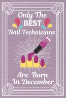 Only The Best Nail Technicians Are Born In December: Nail technician gifts Nail Technician Book. This Nail Technician Notebook Nail Technician workbook has a fun pink cover its 6x9in size 120 pages li 1692559222 Book Cover