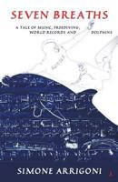 Seven Breaths: A Tale of Music, Freediving, World Records and Dolphins 1542301351 Book Cover