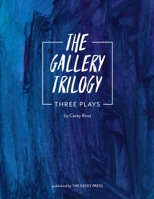 The Gallery Trilogy: Three Plays 0999199900 Book Cover