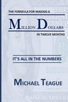 The Formula for Making a Million Dollars in Twelve Months: It's All in the Numbers 1637956916 Book Cover