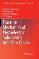 Fracture Mechanics of Piezoelectric Solids with Interface Cracks 3319535528 Book Cover