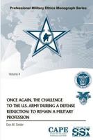 Once Again, the Challenge to the U.S. Army During A Defense Reduction: To Remain A Military Profession 1304057186 Book Cover