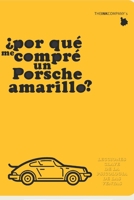 ¿Por qué me compré un Porsche amarillo?: 2 LECCIONES CLAVE DE LA PSICOLOGIA DE LAS VENTAS B08H6TLMM2 Book Cover