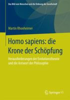 Homo Sapiens: Die Krone Der Schopfung: Herausforderungen Der Evolutionstheorie Und Die Antwort Der Philosophie 3658120746 Book Cover