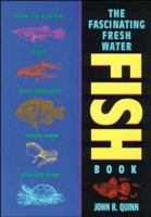 The Fascinating Freshwater Fish Book: How to Catch, Keep, and Observe Your Own Native Fish 0471586013 Book Cover
