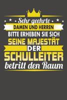 Sehr Geehrte Damen Und Herren Bitte Erheben Sie Sich Seine Majest�t Der Schulleiter Betritt Den Raum: Praktischer Wochenplaner f�r ein ganzes Jahr ohne festes Datum 1080750185 Book Cover