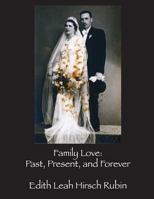 Family Love: Past, Present, and Forever 1546775358 Book Cover