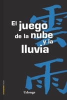 El juego de la nube y la lluvia 8479480637 Book Cover