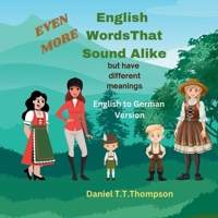 Even More English Words That Sound Alike: but have different meanings German Version (English Words That Sound Alike German Versions) B0F1TKFCM4 Book Cover