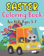 Easter Coloring Book For Kids Ages 5-7: Easter Coloring Book For Toddlers And Preschool Little Kids Ages 5-7 | Large Print, Big & Easy, Simple Drawings B09T855ZFL Book Cover