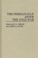 The Persian Gulf After the Cold War 0275944573 Book Cover