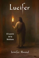 LUCIFER: EL LUCERO DE LA MAÑANA (Spanish Edition) B0G6T68P1P Book Cover