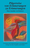 Pilgerreise von Erinnerungen zu Erinnerungen: Zu Risiken und Nebenwirkungen von Erinnerungen befragen Sie Ihre Propheten und Dichter 3756858022 Book Cover