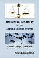 Intellectual Disability and the Criminal Justice System: Solutions Through Collaboration 1489591389 Book Cover