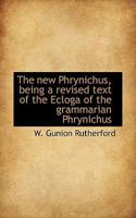 The new Phrynichus, Being a Revised Text of the Ecloga of the Grammarian Phrynichus B0BQJSBX13 Book Cover