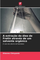 A extração do óleo de Fretin através de um solvente orgânico (Portuguese Edition) 6630132858 Book Cover