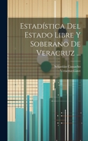 Estadística Del Estado Libre Y Soberano De Veracruz ... 1021662917 Book Cover