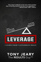 Leverage: High Leverage Activities = the Right Results Faster! 1940262518 Book Cover