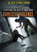 Everything You Need to Know about Domestic Violence 1508183465 Book Cover