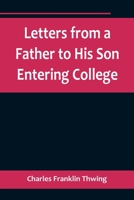 Letters from a Father to His Son Entering College 9356718660 Book Cover