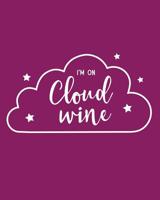 I'm on Cloud Wine: 108 Page College Ruled Notebook 8x10: Vino Lovers Merlot-Colored Cover 1093711728 Book Cover